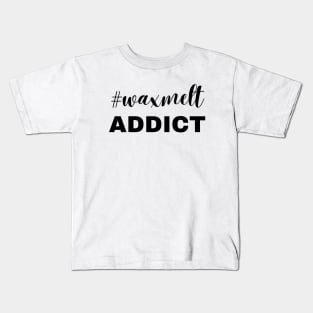 hashtag waxmelt addict Kids T-Shirt